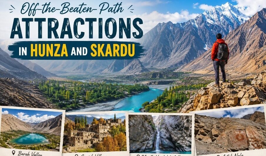 Off-the-Beaten-Path Attractions in Hunza and Skardu